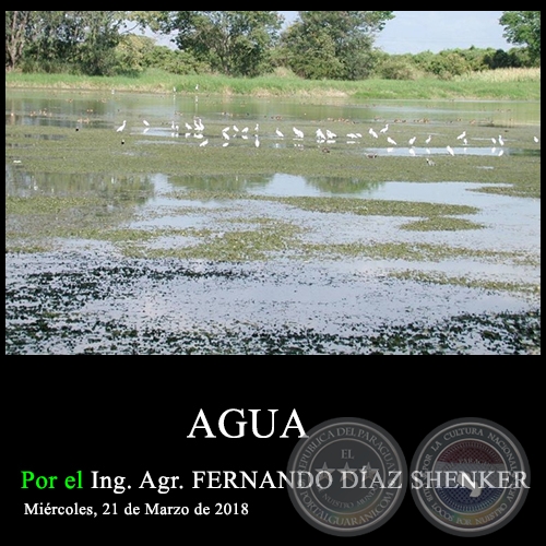 AGUA - Ing. Agr. FERNANDO DÍAZ SHENKER - Miércoles, 21 de Marzo de 2018